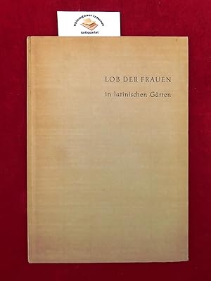 Seller image for Lob der Frauen in latinischen Grten. Eine Auswahl rmischer Lyrik. Die Gedichte in der bertragung von Karl Preisendanz. Nummer 203 von 250 Exemplaren, von Hermann Schardt illustriert und im Impressum signiert. Handsatz aus der Folkwang-Antiqua der Schriftgieerei Gebr. KLingspor. for sale by Chiemgauer Internet Antiquariat GbR