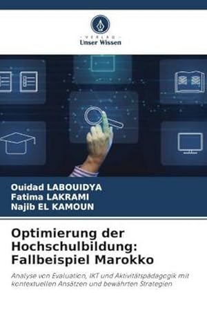 Seller image for Optimierung der Hochschulbildung: Fallbeispiel Marokko : Analyse von Evaluation, IKT und Aktivittspdagogik mit kontextuellen Anstzen und bewhrten Strategien for sale by AHA-BUCH GmbH