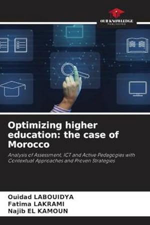 Image du vendeur pour Optimizing higher education: the case of Morocco : Analysis of Assessment, ICT and Active Pedagogies with Contextual Approaches and Proven Strategies mis en vente par AHA-BUCH GmbH