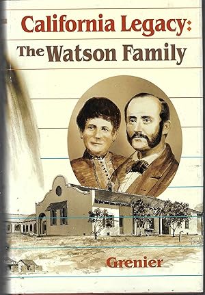 CALIFORNIA LEGACY. The James Alexander Watson - Maria Dolores Dominguez de Watson Family. 1820-1980