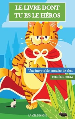 Imagen del vendedor de Le Livre Dont Tu Es Le Hros : Une incroyable enqute de chat a la venta por Smartbuy