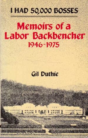 Seller image for I Had 50,000 Bosses: Memoirs of a Labor Backbencher 1946-1975 for sale by Goulds Book Arcade, Sydney