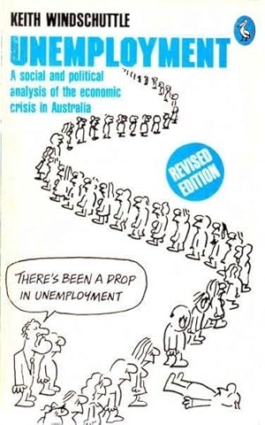 Seller image for Unemployment: A Social and Political Analysis of the Economic Crisis in Australia for sale by Goulds Book Arcade, Sydney