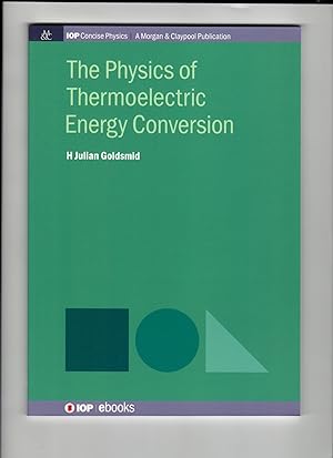 Seller image for The Physics of Thermoelectric Energy Conversion (Iop Concise Physics) for sale by Leopolis