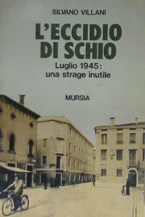 Image du vendeur pour L'eccidio di Schio. Luglio 1945: una strage inutile - Silvano Villani mis en vente par libreria biblos