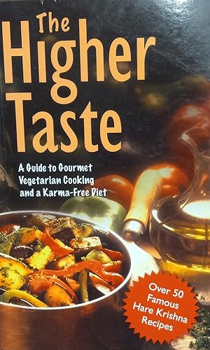 Seller image for The Higher Taste: A Guide to Gourmet Vegetarian Cooking and a Karma-Free Diet for sale by The Book House, Inc.  - St. Louis