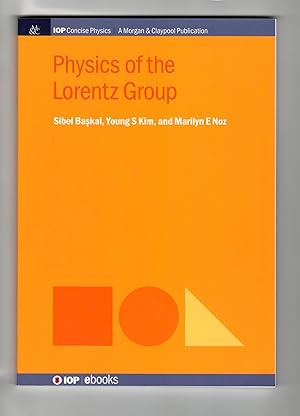 Physics of the Lorentz Group (Iop Concise Physics)