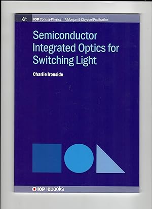 Semiconductor Integrated Optics for Switching Light (Iop Concise Physics)