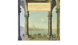 Imagen del vendedor de The Image of London: Views by Travellers and Emigrs : 1550-1920 a la venta por Joseph Burridge Books