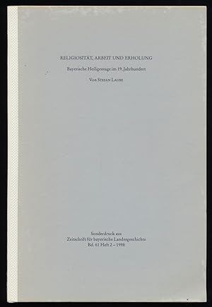 Seller image for Religiositt, Arbeit und Erholung : Bayerische Heiligentage im 19. Jahrhundert. Zeitschrift fr bayerische Landesgeschichte, ZBLG, Bd. 61, Heft 2 (1998) for sale by Antiquariat Peda
