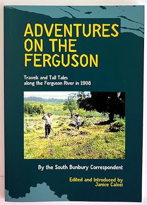 Adventures on the Ferguson: Travels and Tall Tales Along the Ferguson River in 1908 by William Mo...