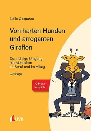 Imagen del vendedor de Von harten Hunden und arroganten Giraffen: Der richtige Umgang mit Menschen im Beruf und im Alltag a la venta por buchversandmimpf2000