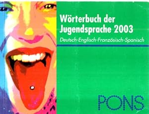 PONS Wörterbuch der Jugendsprache 2003. Deutsch, Englisch, Französisch, Spanisch von Schülerinnen...