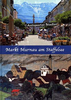 Imagen del vendedor de Markt Murnau am Staffelsee. Beitrge zur Geschichte. Band 1. a la venta por Antiquariat im Kloster