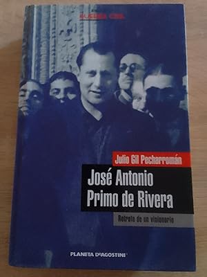 Jose Antonio Primo de Rivera. Retrato de un visionario