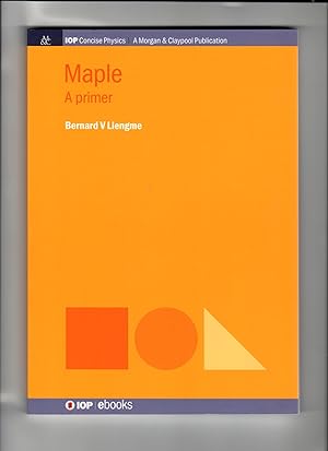 Maple: A Primer (Iop Concise Physics)