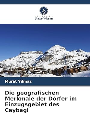 Imagen del vendedor de Die geografischen Merkmale der Doerfer im Einzugsgebiet des Caybagi a la venta por moluna