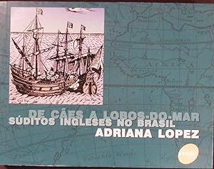 Seller image for De ces a lobos-do-mar. Sditos ingleses no Brasil. for sale by Antiquariat Bookfarm