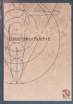 Bild des Verkufers fr Bauentwurfslehre. Grundlagen, Normen, Vorschriften ber Anlage, Bau, Gestaltung, Raumbedarf, Raumbeziehungen, Mae fr Gebude, Rume, Einrichtungen, Gerte ; mit dem Menschen als Ma und Ziel ; Handbuch fr den Baufachmann, Bauherrn, Lehrenden und Lernenden : mit Tabellen. zum Verkauf von Antiquariat Bookfarm