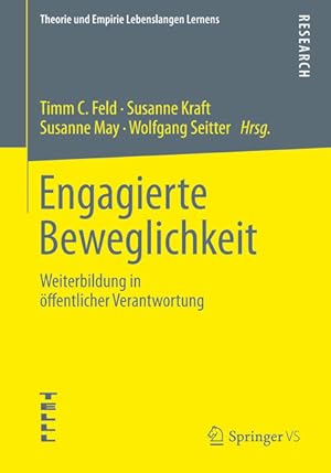 Bild des Verkufers fr Engagierte Beweglichkeit: Weiterbildung in ffentlicher Verantwortung (Theorie und Empirie Lebenslangen Lernens) zum Verkauf von Modernes Antiquariat - bodo e.V.