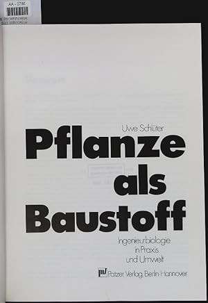 Bild des Verkufers fr Pflanze als Baustoff. Ingenieurbiologie in Praxis und Umwelt. zum Verkauf von Antiquariat Bookfarm