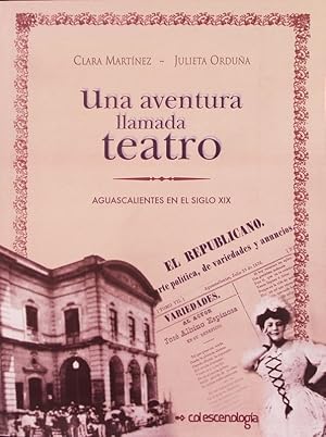 Seller image for Una aventura llamado teatro. Aguascalientes en el siglo XIX. for sale by Antiquariat Bookfarm