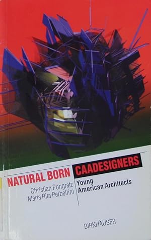 Bild des Verkufers fr Natural born CAADesigners. Young American architects. zum Verkauf von Antiquariat Bookfarm