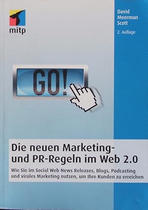 Image du vendeur pour Die neuen Marketing- und PR-Regeln im Web 2.0. Wie Sie im Social Web News Releases, Blogs, Podcasting und virales Marketing nutzen, um Ihre Kunden zu erreichen. mis en vente par Antiquariat Bookfarm