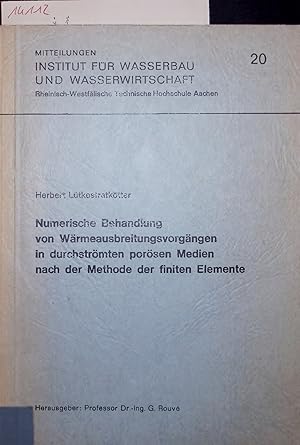 Immagine del venditore per Numerische Behandlung von Wrmeausbrestungsvorgngen in durchstrmten porsen Medien nach der Methode der finiten Elemente. MITTEILUNGEN, INSTITUT FR WASSERBAU UND WASSERWIRTSCHAFT, 20 venduto da Antiquariat Bookfarm