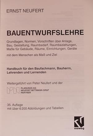 Bild des Verkufers fr Bauentwurfslehre. Grundlagen, Normen, Vorschriften ber Anlage, Bau, Gestaltung, Raumbedarf, Raumbeziehungen, Mae fr Gebude, Rume, Einrichtungen, Gerte mit dem Menschen als Ma und Ziel ; Handbuch fr den Baufachmann, Bauherrn, Lehrenden und Lernenden. zum Verkauf von Antiquariat Bookfarm