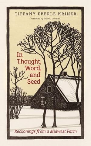 Seller image for In Thought, Word, and Seed : Reckonings from a Midwest Farm for sale by GreatBookPrices