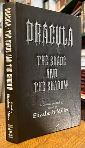 Dracula: The Shade and the Shadow. Papers Presented at "Dracula 97", a Centenary Celebration at L...