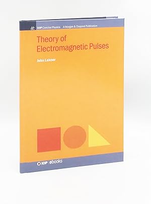 Theory of Electromagnetic Pulses (Iop Concise Physics)