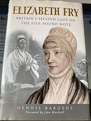 Elizabeth Fry : Britain's Second Lady on the Five-Pound Note