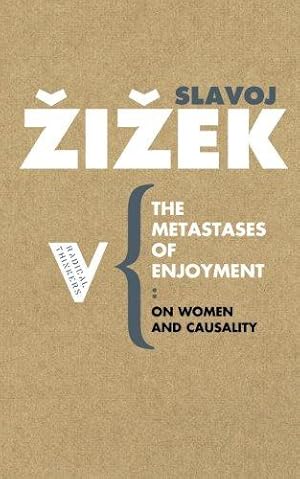 Image du vendeur pour The Metastases of Enjoyment: On Women and Casuality: Six Essays on Women and Causality: 12 (Radical Thinkers) mis en vente par WeBuyBooks