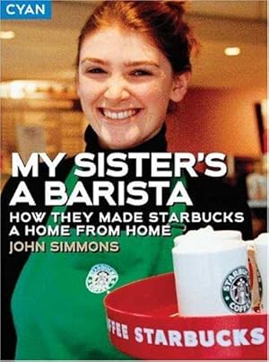 Immagine del venditore per My Sister's a Barista: How They Made Starbucks a Home Away from Home venduto da WeBuyBooks