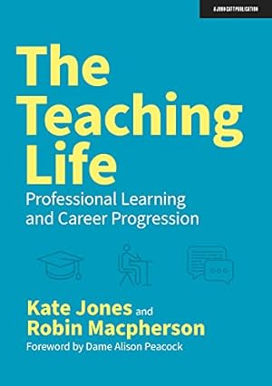 Bild des Verkufers fr The Teaching Life: Professional Learning and Career Progression zum Verkauf von WeBuyBooks