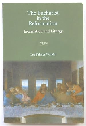 Seller image for The Eucharist in the Reformation: Incarnation and Liturgy for sale by PsychoBabel & Skoob Books