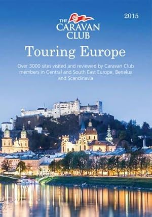 Bild des Verkufers fr Touring Europe: Over 3000 Sites Visited and Reviewed by Caravan Club Members in Central Europe, Scandinavia, Benelux, Italy and Greece zum Verkauf von WeBuyBooks