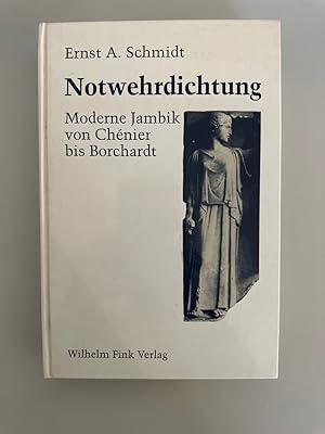 Notwehrdichtung: Moderne Jambik von Chénier bis Borchardt.