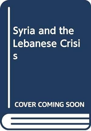 Bild des Verkufers fr Syria and the Lebanese Crisis zum Verkauf von WeBuyBooks
