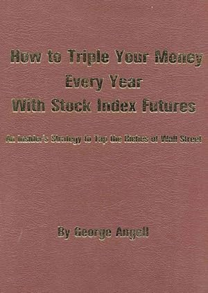 Immagine del venditore per How to Triple Your Money Every Year with Stock Index Futures: Self-Teaching Day Trading Technical System for Predicting Tomorrow's Prices and Profits (Hardcover) venduto da CitiRetail