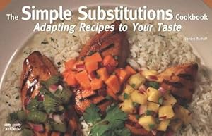 Seller image for The Simple Substitutions Cookbook: Adapting Recipes to Your Taste (Paperback) for sale by AussieBookSeller