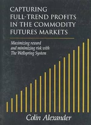 Immagine del venditore per Capturing Full-Trend Profits in the Commodity Futures Markets: Maximizing Reward and Minimizing Risk with the Wellspring System (Hardcover) venduto da CitiRetail