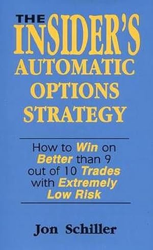 Immagine del venditore per The Insider's Automatic Options Strategy: How to Win on Better Than 9 Out of 10 Trades with Extremely Low Risk (Hardcover) venduto da CitiRetail