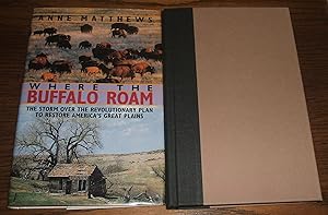 Seller image for Where the Buffalo Roam: The Storm over the Revolutionary Plan to Restore America's Great Plains // The Photos in this listing are of the book that is offered for sale for sale by biblioboy