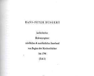 Bild des Verkufers fr Katholisches Heiratsregister nrdliches & nordstliches Saarland von Beginn der Kirchenbcher bis 1798 (Teil 3). zum Verkauf von Antiquariat Carl Wegner