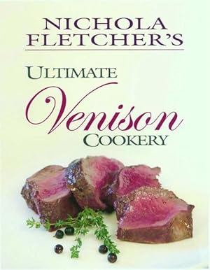 Seller image for Nichola Fletcher's Ultimate Venison Cookery (Hardcover) for sale by AussieBookSeller
