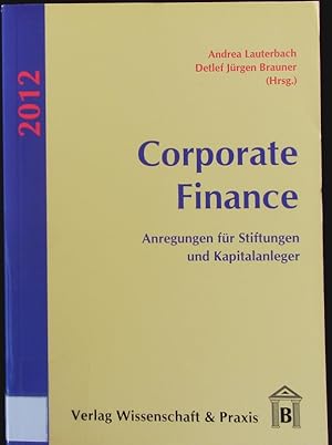 Immagine del venditore per Corporate Finance. Anregungen fr Stiftungen und Kapitalanleger ; [2012. venduto da Antiquariat Bookfarm