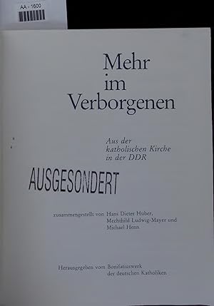 Imagen del vendedor de Mehr im Verborgenen. Aus der katholischen Kirche in der DDR a la venta por Antiquariat Bookfarm